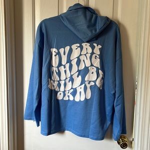 Light blue long sleeve pull over “everything will be okay”